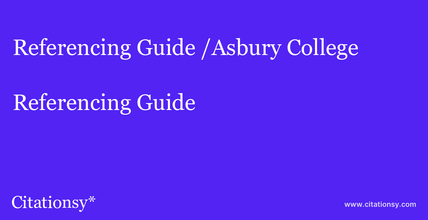 Referencing Guide: /Asbury College